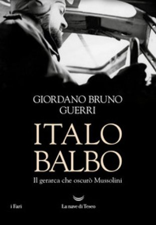 Italo Balbo. Il gerarca che oscurò Mussolini Giordano Bruno Guerri