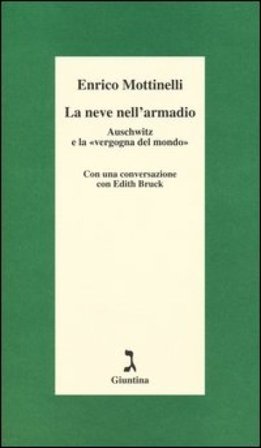 La neve nell'armadio. Auschwitz e la «vergogna del mondo» Enrico Mottinelli