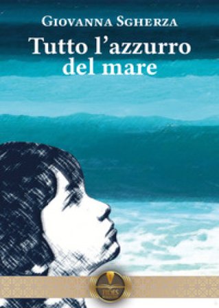 Tutto l'azzurro del mare Giovanna Sgherza