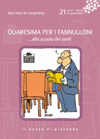 Quaresima per i fannulloni. ...alla scuola dei santi Max Huot de Longchamp