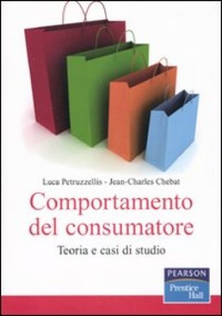 Comportamento del consumatore. Teoria e casi di studio Luca Petruzzellis