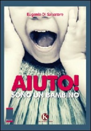 Aiuto! Sono un bambino Eugenio Di Salvatore