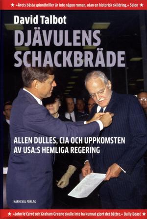 Djävulens schackbräde : Allen Dulles, CIA och uppkomsten av USA:s hemliga regering - Bok av David Talbot - Inbunden