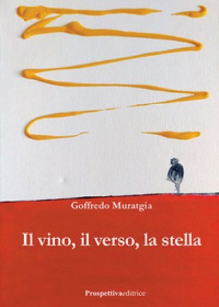Il vino, il verso, la stella Goffredo Muratgia