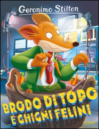 Brodo di topo... e ghigni felini Geronimo Stilton