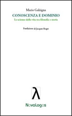 Conoscenza e dominio. Le scienze della vita tra filosofia e storia Mario Galzigna