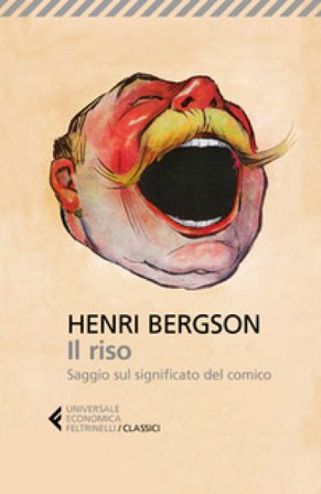Il riso. Saggio sul significato del comico Henri Bergson