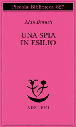 Una spia in esilio Alan Bennett