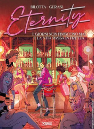 Eternity. Vol. 6: I giorni non finiscono mai e la vita passa in fretta Alessandro Bilotta