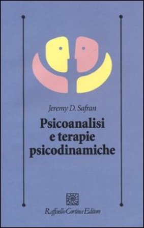 Psicoanalisi e terapie psicodinamiche Jeremy D. Safran