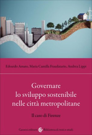 Governare lo sviluppo sostenibile nelle città metropolitane. Il caso di Firenze Edoardo Amato