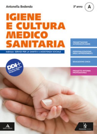 Igiene e cultura medico-sanitaria. Per il 3° anno degli Ist. professionali. Con e-book. Con espansione online. Vol. A Antonella Bedendo