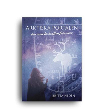 Arktiska Portalen : Den Samiska Kraften Från Norr 9789198660975