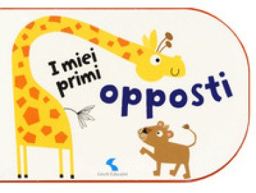I miei primi opposti. Ediz. a colori Maxine Davenport