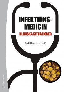 Infektionsmedicin - Kliniska situationer, ISBN: 9789144125602