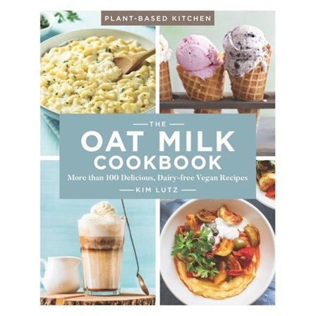 Oat Milk Cookbook, the 9781454938187