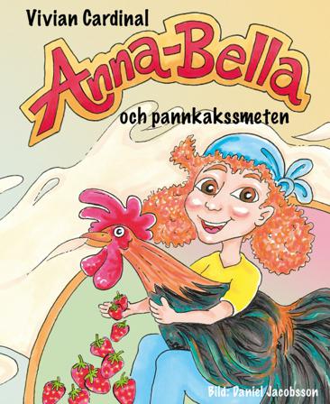 Anna-Bella och pannkakssmeten - Bok av Vivian Cardinal & Daniel Jacobsson - Inbunden