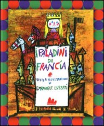 I paladini di Francia. Ediz. illustrata Emanuele Luzzati