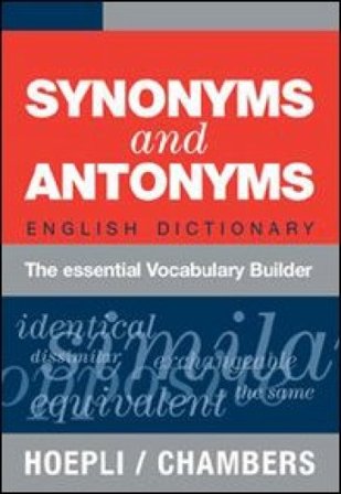 Synonyms and Antonyms. English Dictionary. The essential Vocabulary Builder NA