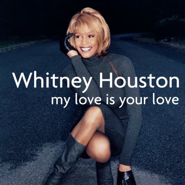 My love is your love HOUSTON WHITNEY