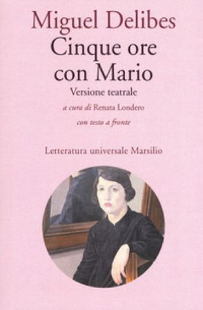 Cinque ore con Mario. Testo spagnolo a fronte Miguel Delibes