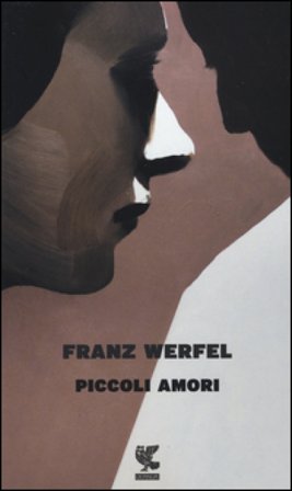 Piccoli amori. Nuova ediz. Franz Werfel