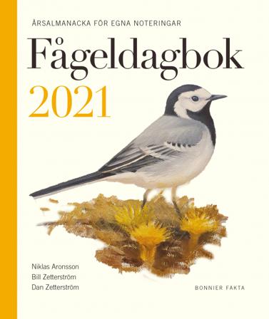Fågeldagbok 2021 : årsalmanacka för egna noteringar - Bok av Dan Zetterström, Bill Zetterström, m.fl. - Inbunden