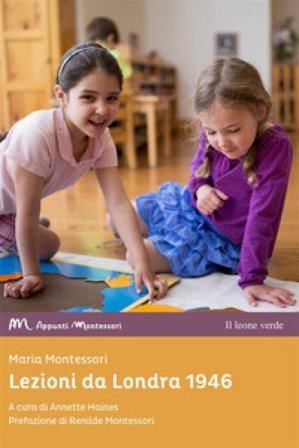 Lezioni da Londra, 1946 Maria Montessori