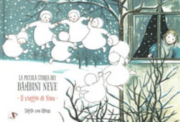 La piccola storia dei bambini neve. Il viaggio di Nina. Ediz. a colori Sibylle von Olfers