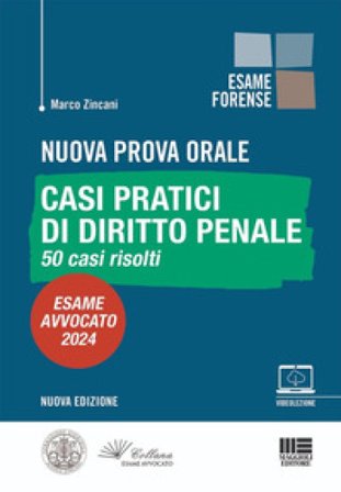 Nuova prova orale. Casi pratici di diritto penale. 50 casi risolti. Esame Avvocato 2024. Con espansione online Marco Zincani
