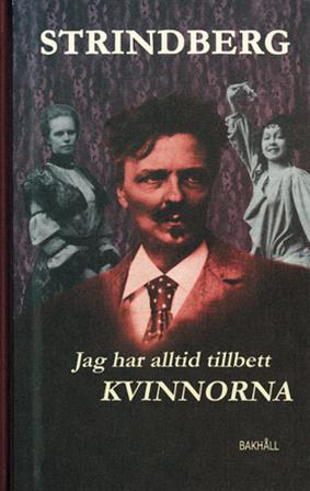 Jag har alltid tillbett kvinnorna - Bok av August Strindberg - Inbunden