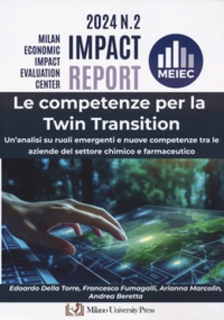 Le competenze per la twin transition. Un'analisi su ruoli emergenti e nuove competenze tra le aziende del settore chimico e farmaceutico Edoardo Della