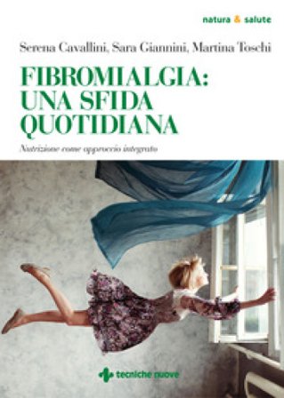 Fibromialgia: una sfida quotidiana. Nutrizione come approccio integrato Serena Cavallini