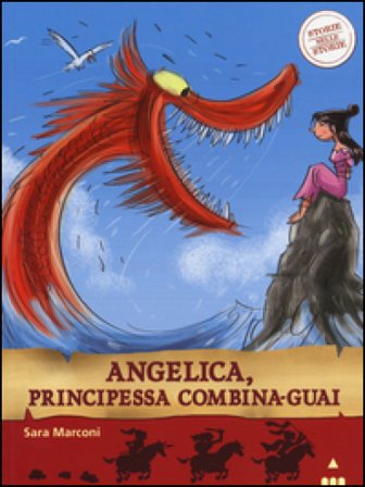 Angelica, principessa combina-guai. Storie nelle storie. Ediz. illustrata Sara Marconi