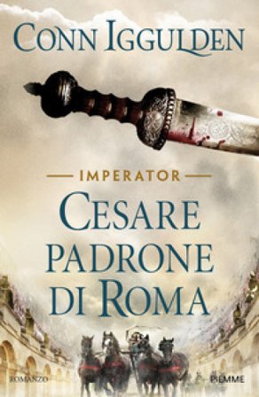 Cesare padrone di Roma. Imperator. Vol. 3 Conn Iggulden