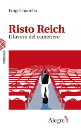 Risto Reich. Il lavoro del cameriere Luigi Chiarella