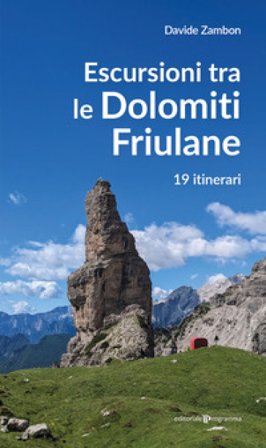 Escursioni tra le Dolomiti friulane. 19 itinerari Davide Zambon