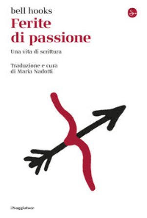 Ferite di passione. Una vita di scrittura bell hooks