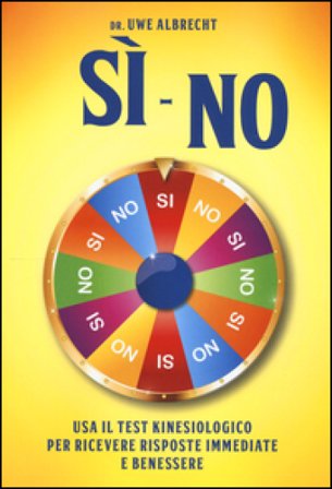 Sì no. Usa il test kinesiologico per ricevere risposte immediate e benessere Uwe Albrecht