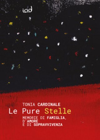 Le pure stelle. Memorie di famiglia, d'amore e di sopravvivenza Tonia Cardinale