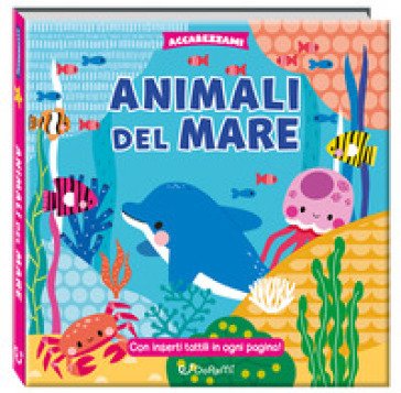 Animali del mare. Ediz. illustrata