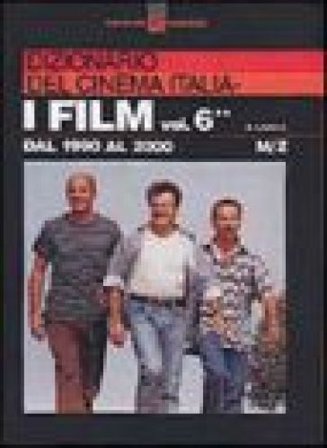 Dizionario del cinema italiano. I film. Vol. 6/2: Dal 1990 al 2000. M-Z Enrico Lancia