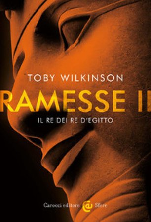 Ramesse II. Il re dei re d'Egitto Toby Wilkinson