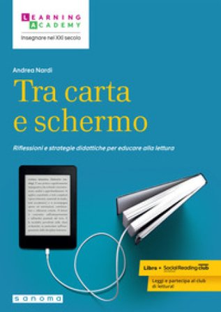 Tra carta e schermo. Riflessioni e strategie didattiche per educare alla lettura Andrea Nardi