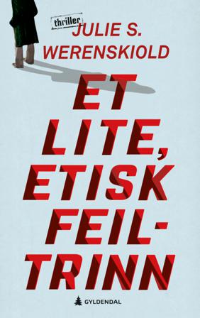 Et lite, etisk feiltrinn - Bok av Julie S. Werenskiold - Hardback