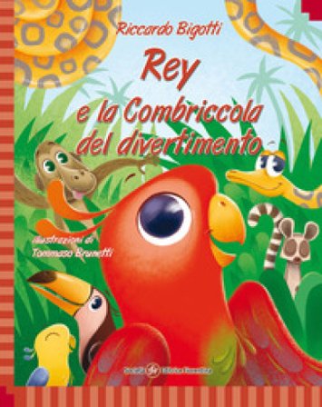 Rey e la combriccola del divertimento. Ediz. italiana e inglese Riccardo Bigotti