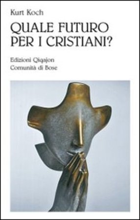Quale futuro per i cristiani? Sfide e opportunità Kurt Koch