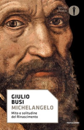 Michelangelo. Mito e solitudine del Rinascimento Giulio Busi