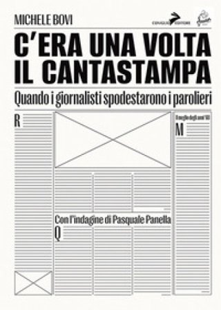 C'era una volta il Cantastampa. Quando i giornalisti spodestarono i parolieri Michele Bovi