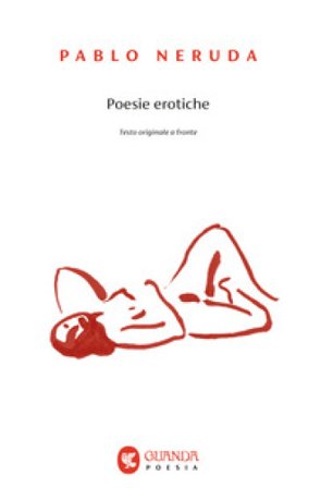 Poesie erotiche. Testo originale a fronte Pablo Neruda
